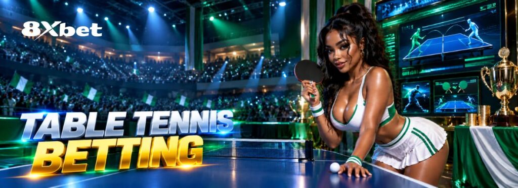 Table Tennis Betting 8xbet Nigeria